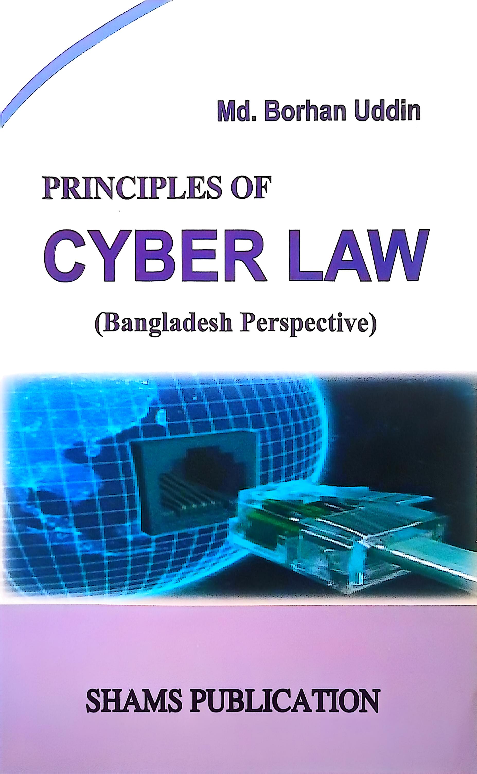 Cyber Law (Principles)   Prof. Borhan Uddin