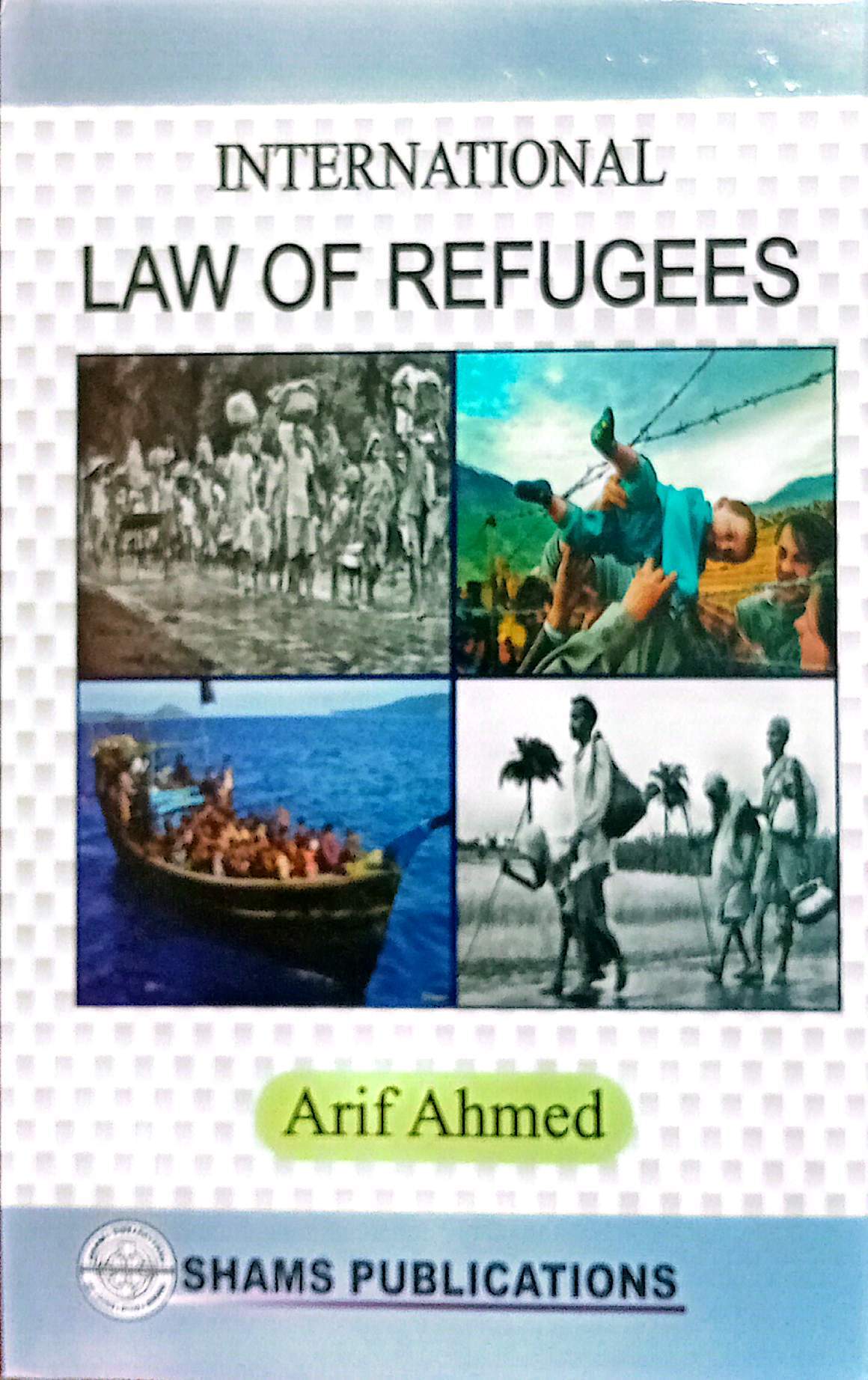 INTERNATIONAL LAW OF PEFUGEES - Arif  Ahmed